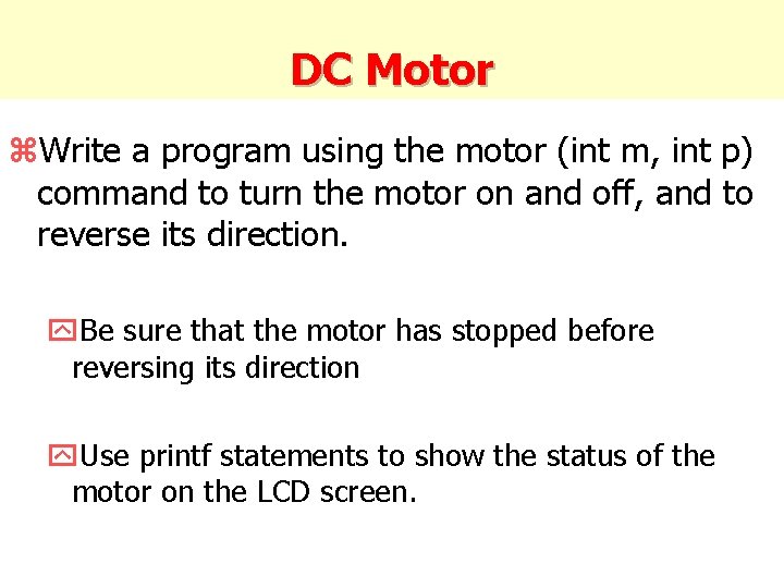 DC Motor z. Write a program using the motor (int m, int p) command