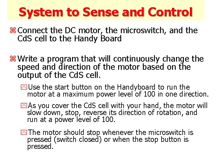 System to Sense and Control z Connect the DC motor, the microswitch, and the