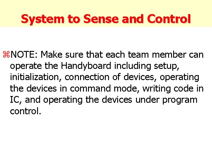 System to Sense and Control z. NOTE: Make sure that each team member can