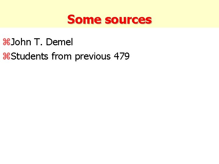 Some sources z. John T. Demel z. Students from previous 479 