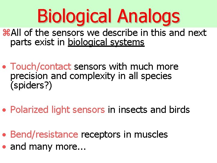 Biological Analogs z. All of the sensors we describe in this and next parts