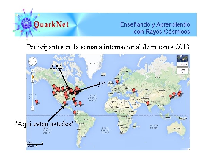 Enseñando y Aprendiendo con Rayos Cósmicos Participantes en la semana internacional de muones 2013