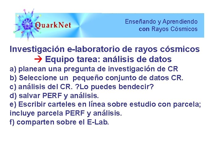 Enseñando y Aprendiendo con Rayos Cósmicos Investigación e-laboratorio de rayos cósmicos Equipo tarea: análisis