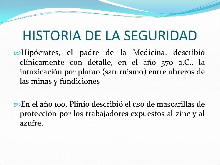 HISTORIA DE LA SEGURIDAD Hipócrates, el padre de la Medicina, describió clínicamente con detalle,