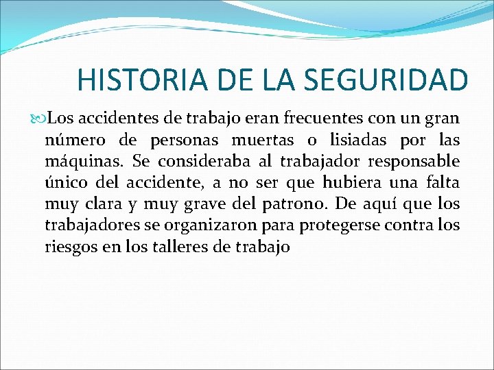 HISTORIA DE LA SEGURIDAD Los accidentes de trabajo eran frecuentes con un gran número