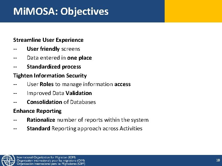 Mi. MOSA: Objectives Streamline User Experience -- User friendly screens -- Data entered in Mi. MOSA: Objectives Streamline User Experience -- User friendly screens -- Data entered in