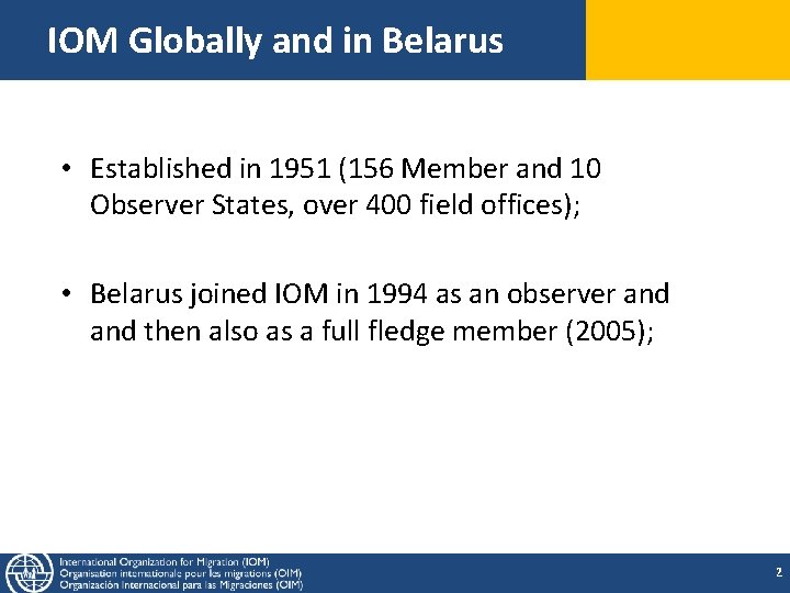 IOM Globally and in Belarus • Established in 1951 (156 Member and 10 Observer IOM Globally and in Belarus • Established in 1951 (156 Member and 10 Observer