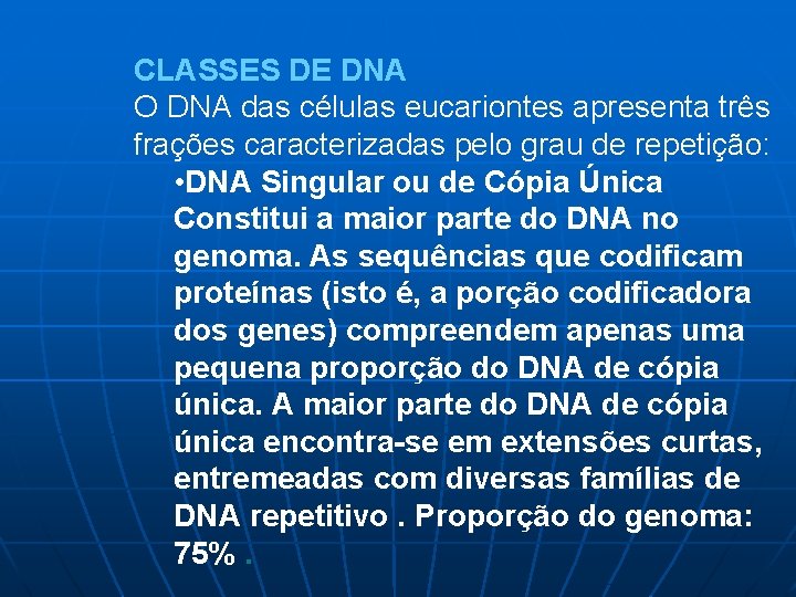 CLASSES DE DNA O DNA das células eucariontes apresenta três frações caracterizadas pelo grau