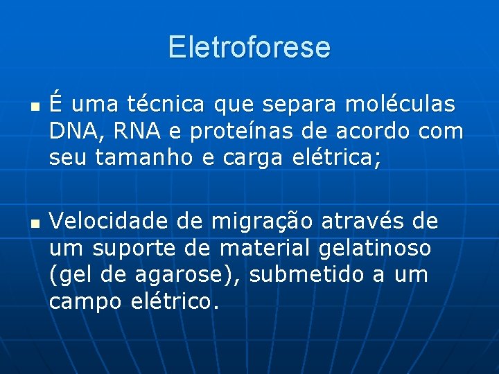 Eletroforese n n É uma técnica que separa moléculas DNA, RNA e proteínas de