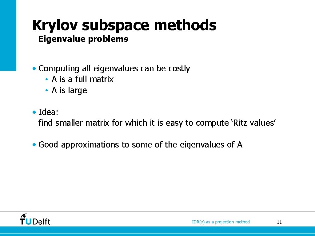 Krylov subspace methods Eigenvalue problems • Computing all eigenvalues can be costly • A