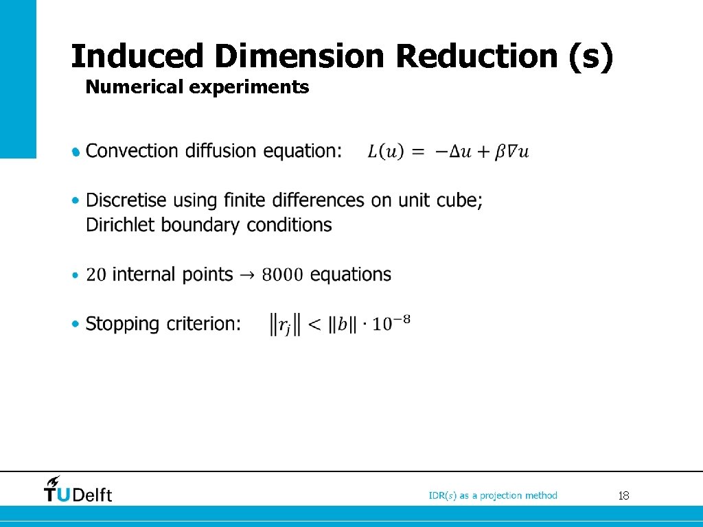 Induced Dimension Reduction (s) Numerical experiments • 18 
