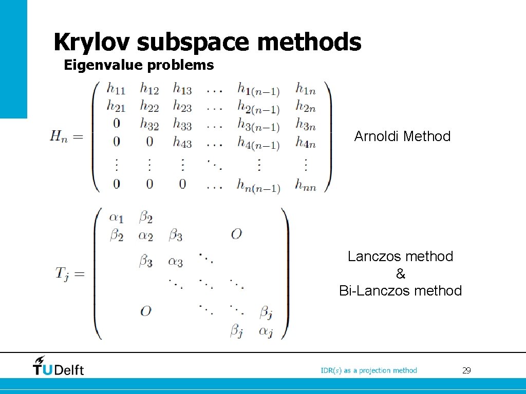 Krylov subspace methods Eigenvalue problems Arnoldi Method Lanczos method & Bi-Lanczos method 29 