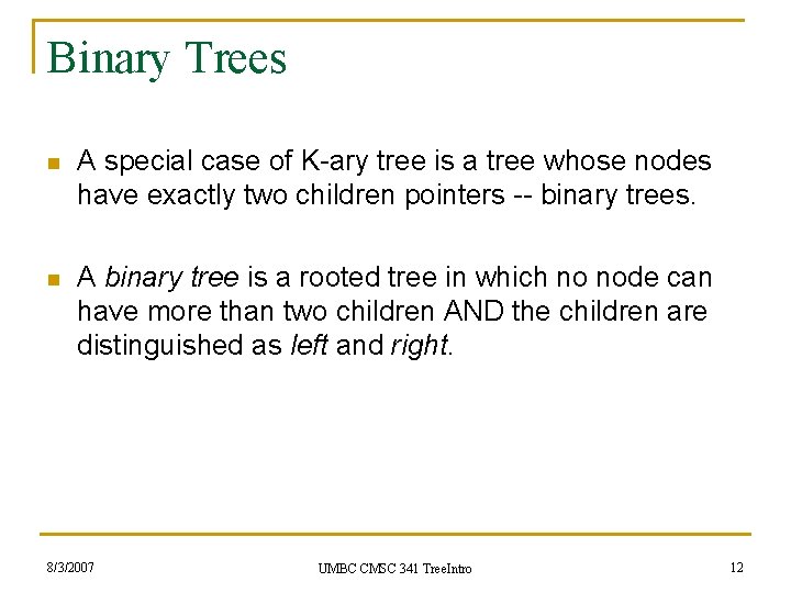 Binary Trees n A special case of K-ary tree is a tree whose nodes