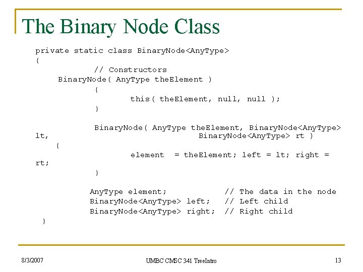 The Binary Node Class private static class Binary. Node<Any. Type> { // Constructors Binary.