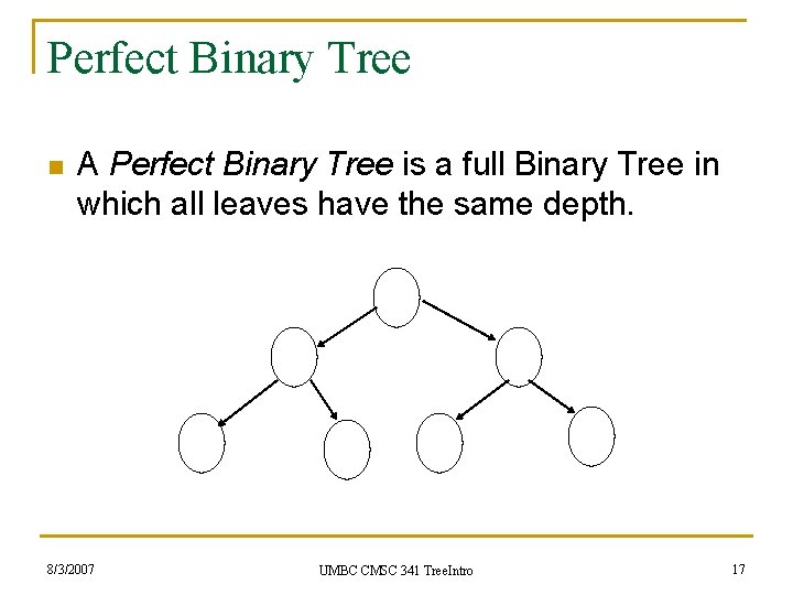 Perfect Binary Tree n A Perfect Binary Tree is a full Binary Tree in