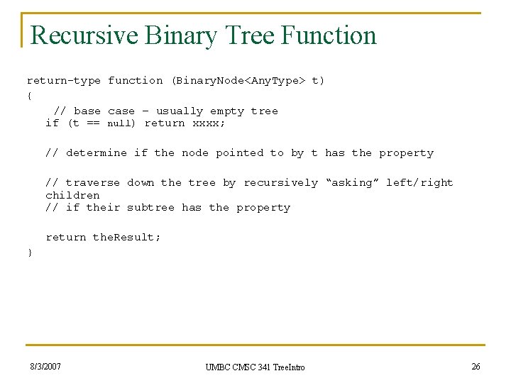 Recursive Binary Tree Function return-type function (Binary. Node<Any. Type> t) { // base case