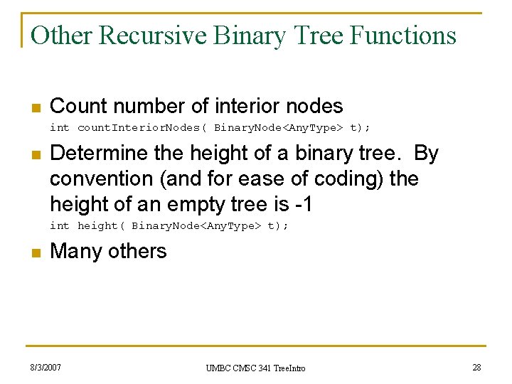 Other Recursive Binary Tree Functions n Count number of interior nodes int count. Interior.