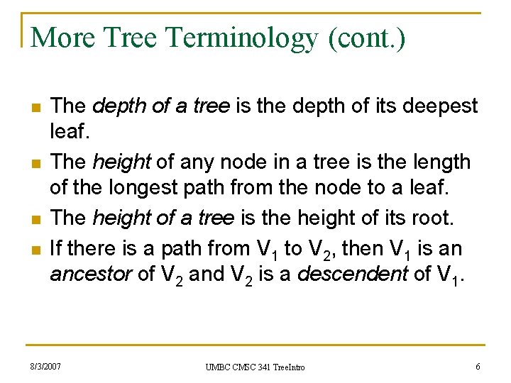 More Tree Terminology (cont. ) n n The depth of a tree is the