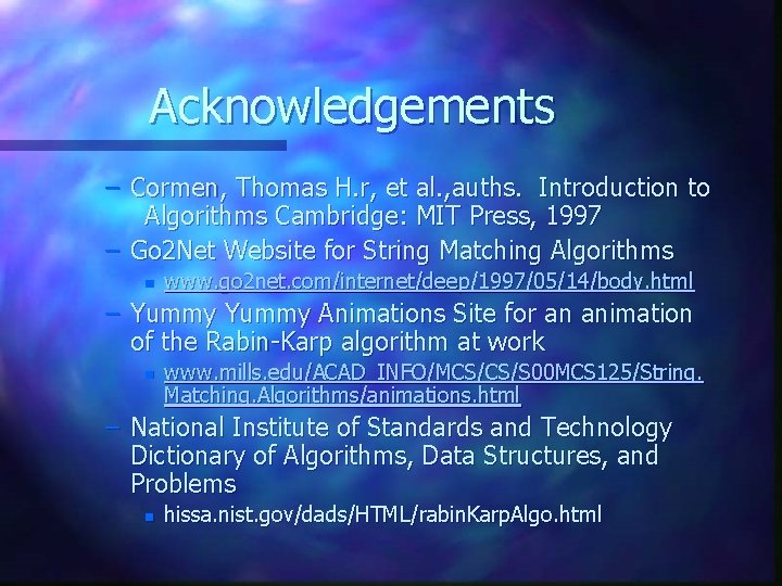 Acknowledgements – Cormen, Thomas H. r, et al. , auths. Introduction to Algorithms Cambridge: