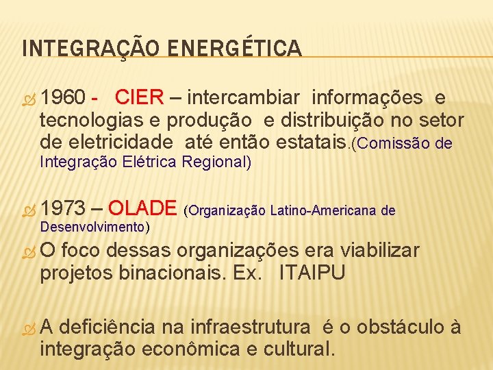 INTEGRAÇÃO ENERGÉTICA 1960 - CIER – intercambiar informações e tecnologias e produção e distribuição