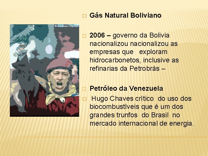 � Gás Natural Boliviano � 2006 – governo da Bolivia nacionalizou as empresas que