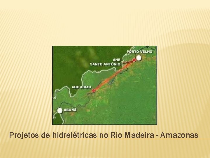Projetos de hidrelétricas no Rio Madeira - Amazonas 
