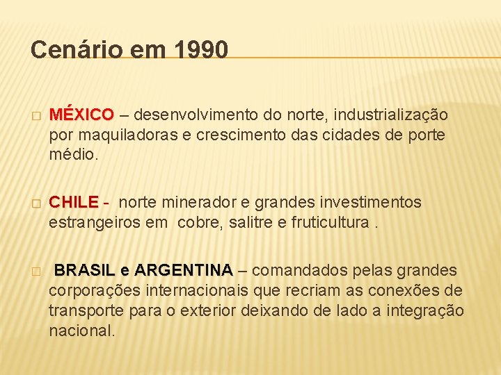 Cenário em 1990 � MÉXICO – desenvolvimento do norte, industrialização por maquiladoras e crescimento
