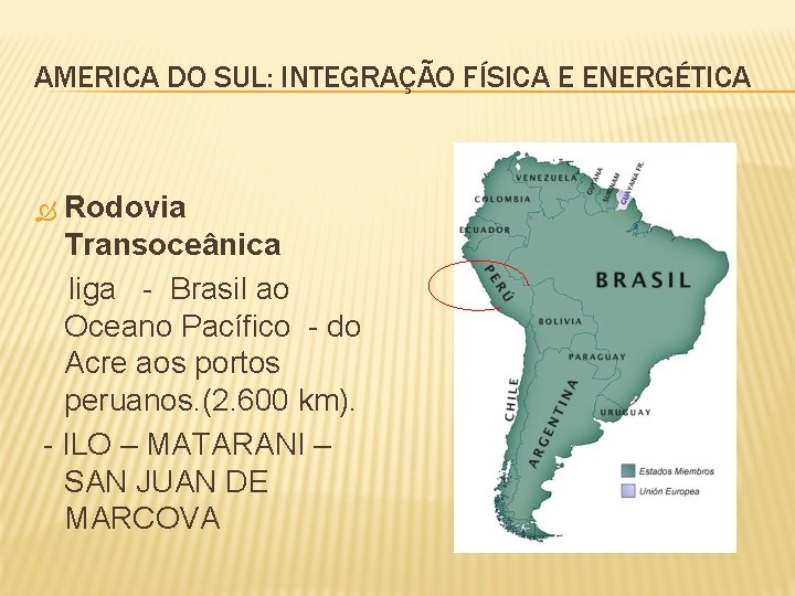 AMERICA DO SUL: INTEGRAÇÃO FÍSICA E ENERGÉTICA Rodovia Transoceânica liga - Brasil ao Oceano