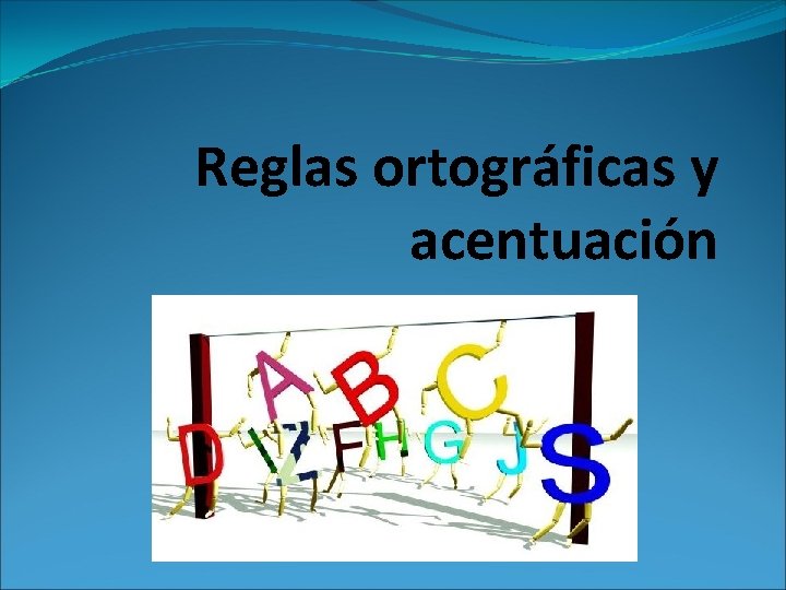 Reglas ortográficas y acentuación 