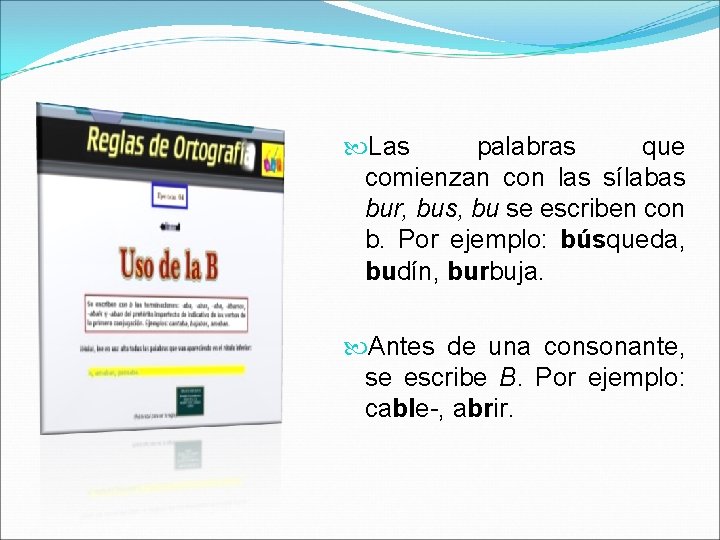  Las palabras que comienzan con las sílabas bur, bus, bu se escriben con