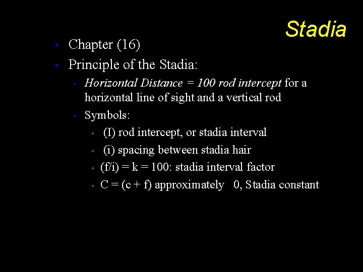  • • Chapter (16) Principle of the Stadia: • • Stadia Horizontal Distance