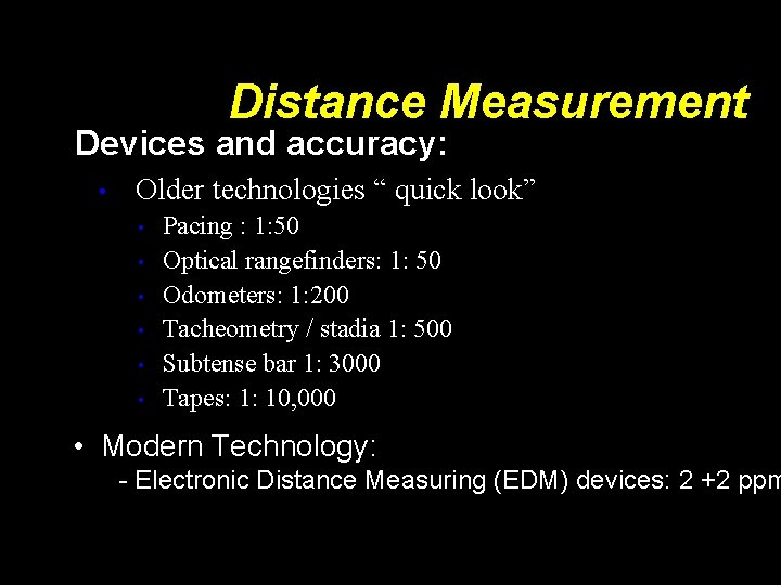 Distance Measurement Devices and accuracy: • Older technologies “ quick look” • • •