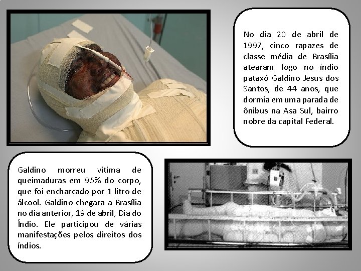 No dia 20 de abril de 1997, cinco rapazes de classe média de Brasília