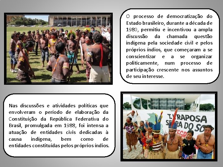 O processo de democratização do Estado brasileiro, durante a década de 1980, permitiu e