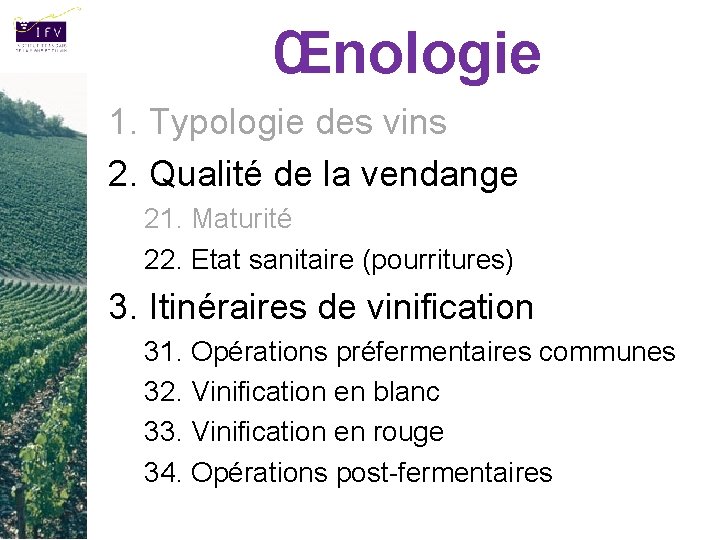 Œnologie 1. Typologie des vins 2. Qualité de la vendange 21. Maturité 22. Etat