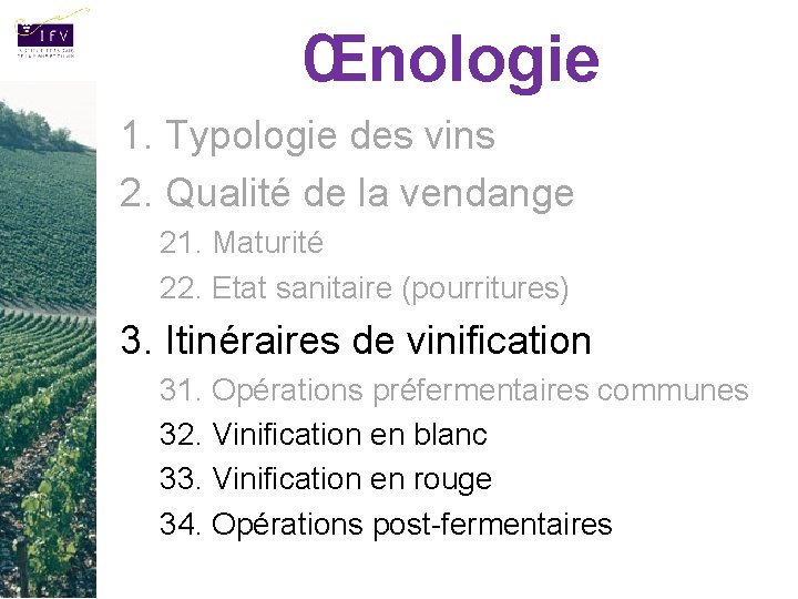 Œnologie 1. Typologie des vins 2. Qualité de la vendange 21. Maturité 22. Etat