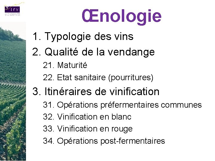 Œnologie 1. Typologie des vins 2. Qualité de la vendange 21. Maturité 22. Etat