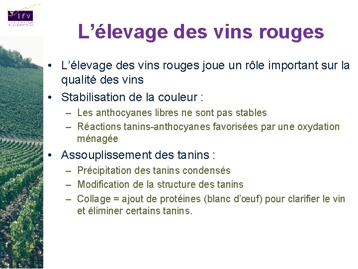 L’élevage des vins rouges • L’élevage des vins rouges joue un rôle important sur