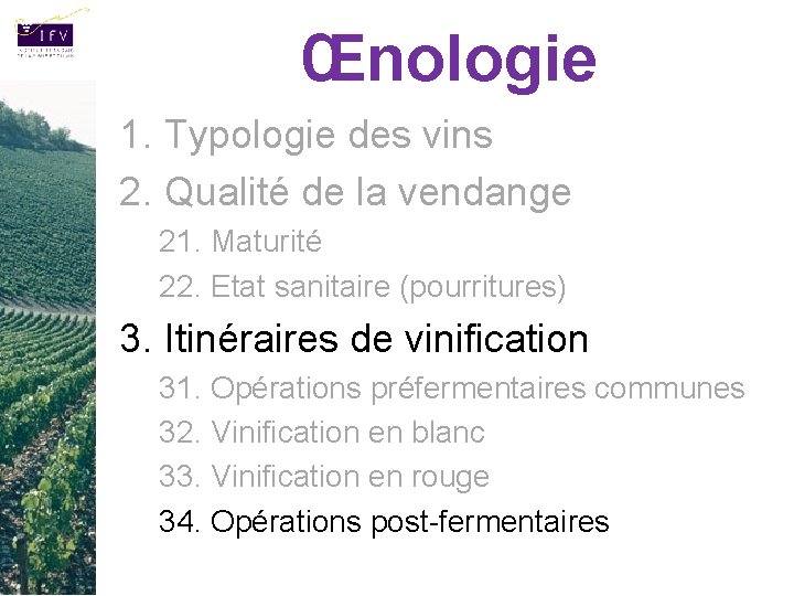 Œnologie 1. Typologie des vins 2. Qualité de la vendange 21. Maturité 22. Etat