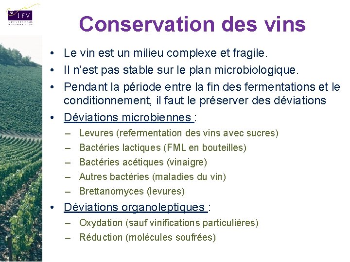 Conservation des vins • Le vin est un milieu complexe et fragile. • Il