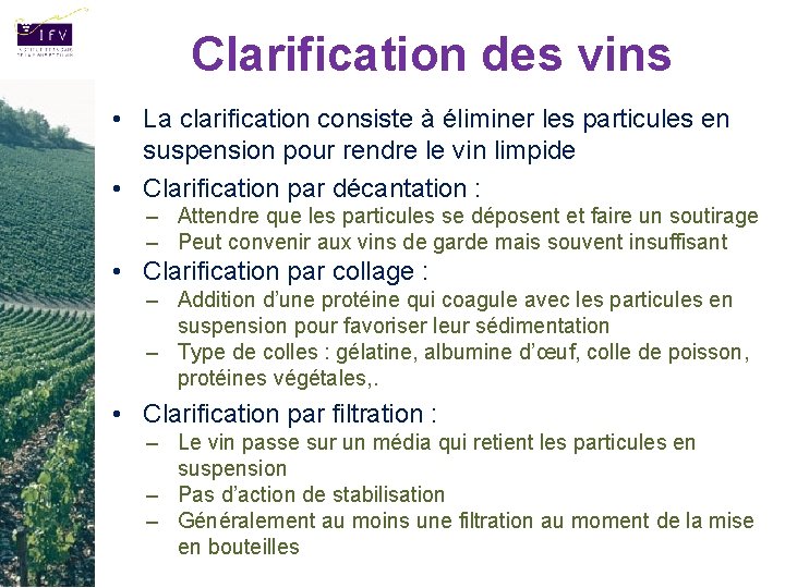 Clarification des vins • La clarification consiste à éliminer les particules en suspension pour
