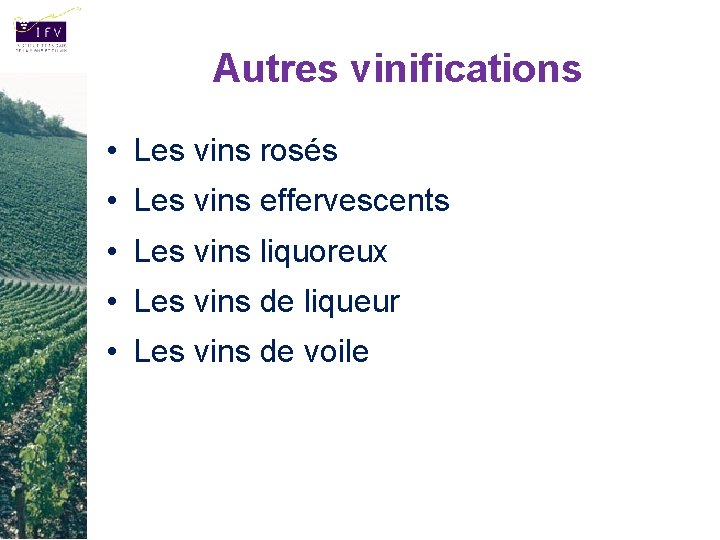 Autres vinifications • Les vins rosés • Les vins effervescents • Les vins liquoreux