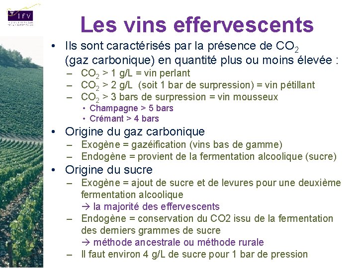 Les vins effervescents • Ils sont caractérisés par la présence de CO 2 (gaz