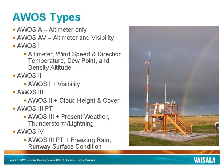 AWOS Types § AWOS A – Altimeter only § AWOS AV – Altimeter and