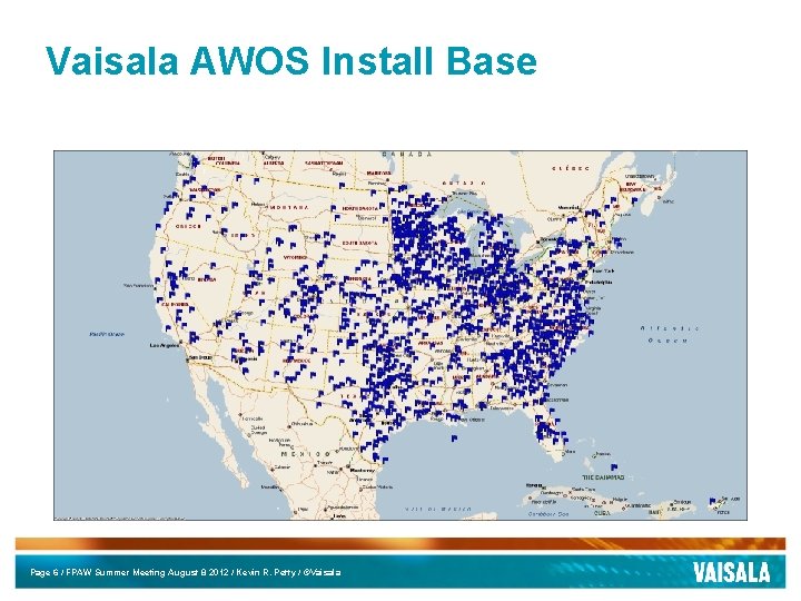 Vaisala AWOS Install Base Page 6 / FPAW Summer Meeting August 8 2012 /