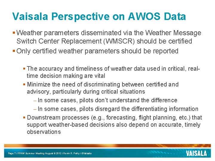 Vaisala Perspective on AWOS Data § Weather parameters disseminated via the Weather Message Switch Vaisala Perspective on AWOS Data § Weather parameters disseminated via the Weather Message Switch