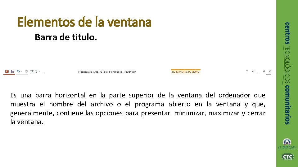 Elementos de la ventana Barra de titulo. Es una barra horizontal en la parte