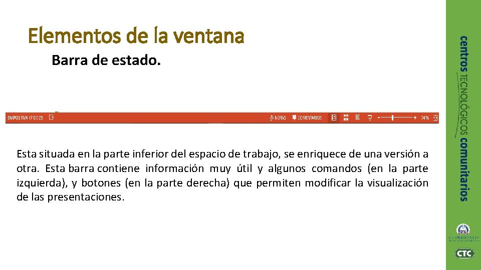 Elementos de la ventana Barra de estado. Esta situada en la parte inferior del