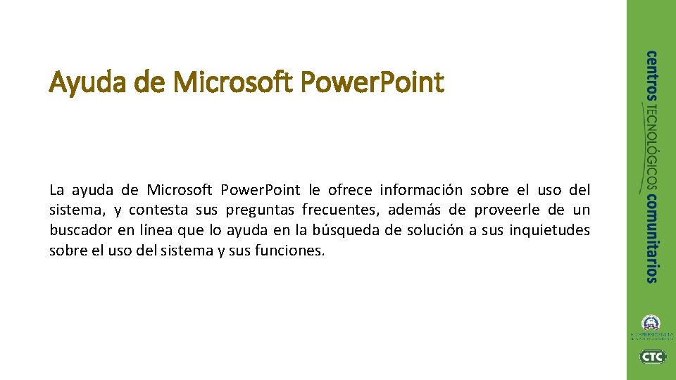 Ayuda de Microsoft Power. Point La ayuda de Microsoft Power. Point le ofrece información