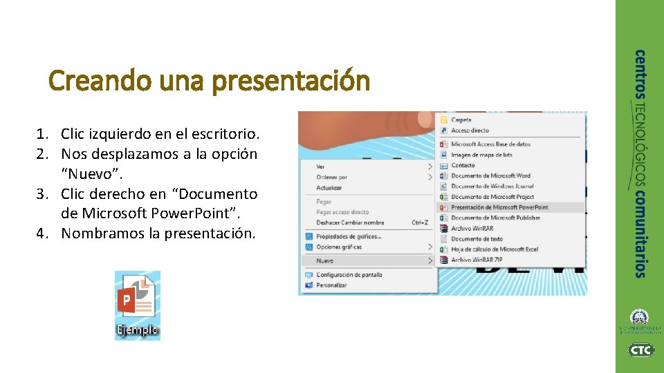 Creando una presentación 1. Clic izquierdo en el escritorio. 2. Nos desplazamos a la